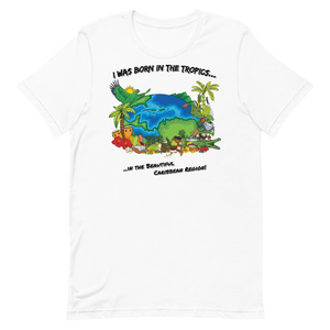 "Born in the Tropics" Unisex T-Shirt (White)